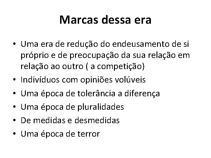 Marcas dessa era • Uma era de redução do endeusamento de si próprio e