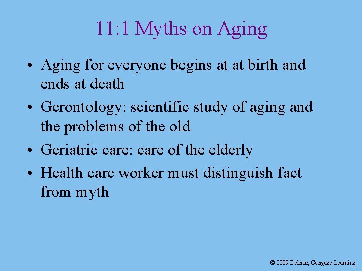 11: 1 Myths on Aging • Aging for everyone begins at at birth and