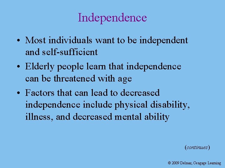 Independence • Most individuals want to be independent and self-sufficient • Elderly people learn