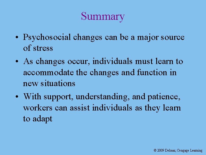 Summary • Psychosocial changes can be a major source of stress • As changes