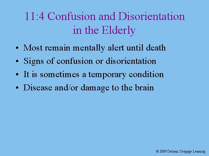 11: 4 Confusion and Disorientation in the Elderly • • Most remain mentally alert