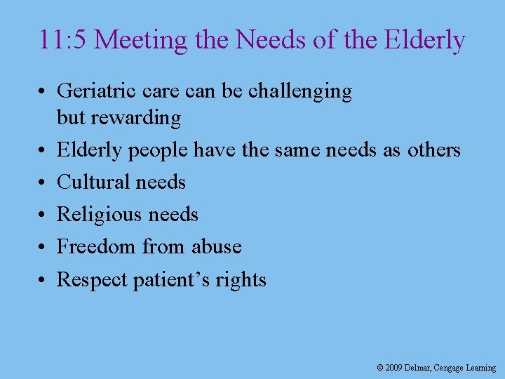 11: 5 Meeting the Needs of the Elderly • Geriatric care can be challenging