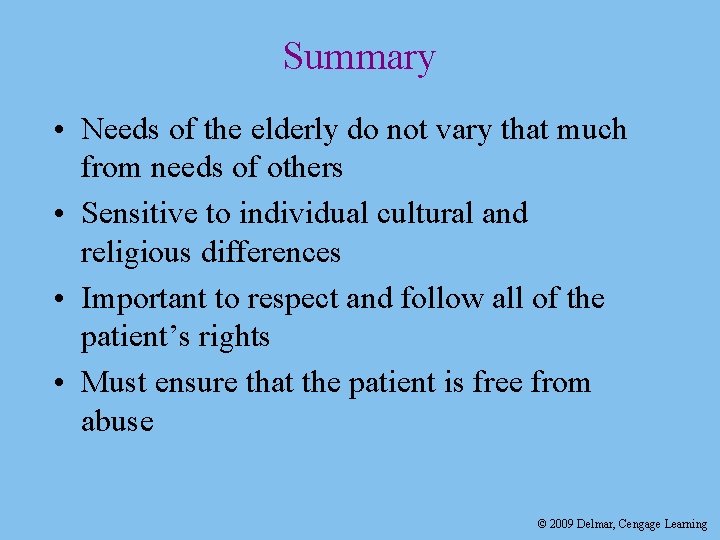 Summary • Needs of the elderly do not vary that much from needs of