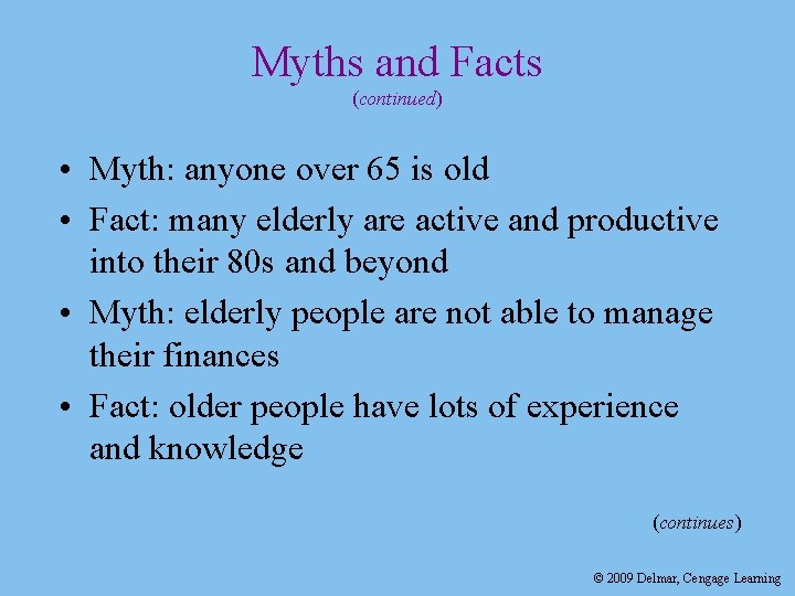 Myths and Facts (continued) • Myth: anyone over 65 is old • Fact: many