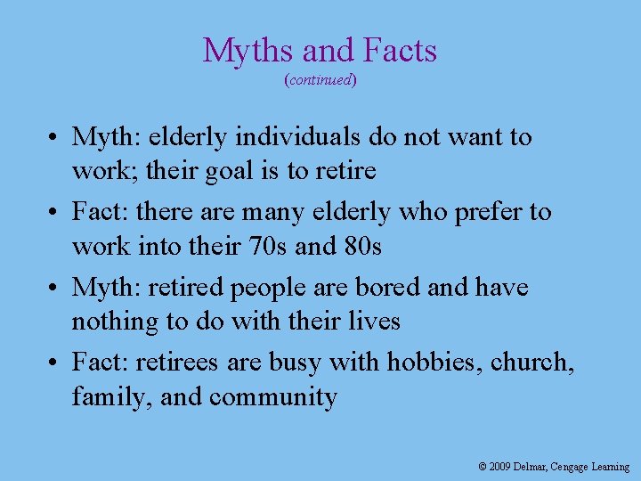 Myths and Facts (continued) • Myth: elderly individuals do not want to work; their