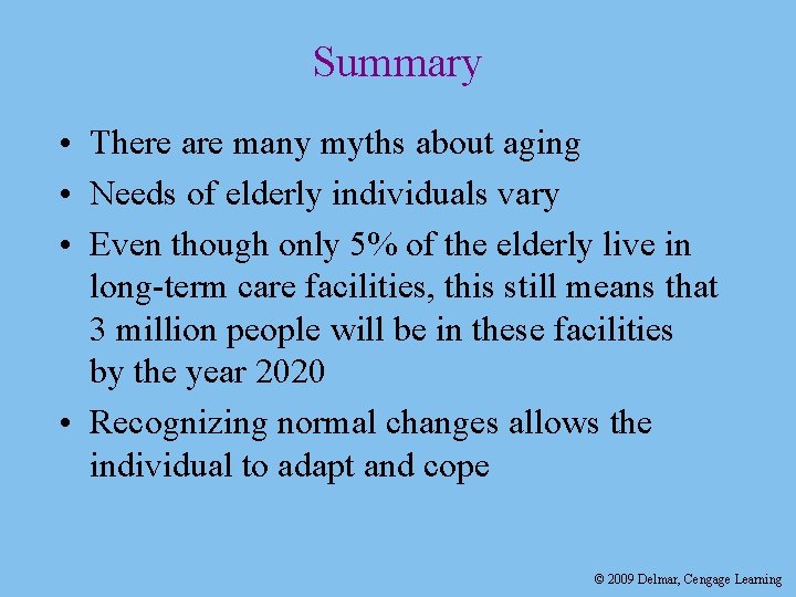 Summary • There are many myths about aging • Needs of elderly individuals vary