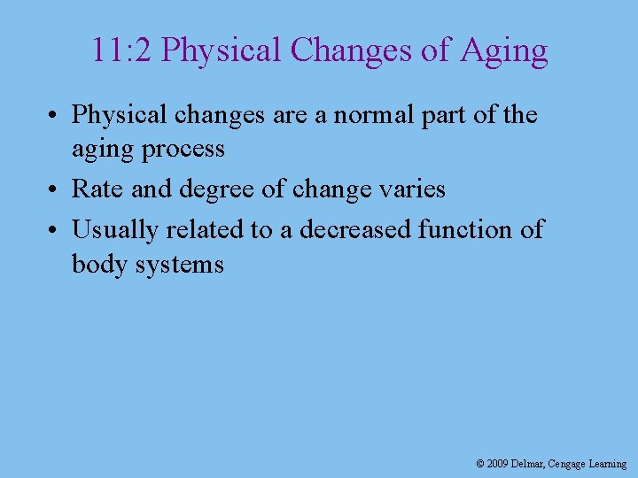 11: 2 Physical Changes of Aging • Physical changes are a normal part of