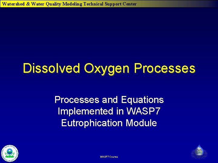 Watershed & Water Quality Modeling Technical Support Center Dissolved Oxygen Processes and Equations Implemented