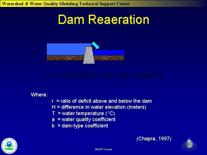 Watershed & Water Quality Modeling Technical Support Center Dam Reaeration Where: r = ratio