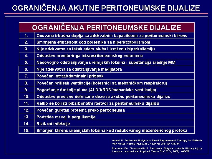 OGRANIČENJA AKUTNE PERITONEUMSKE DIJALIZE OGRANIČENJA PERITONEUMSKE DIJALIZE 1. Očuvana trbušna duplja sa adekvatnim kapacitetom