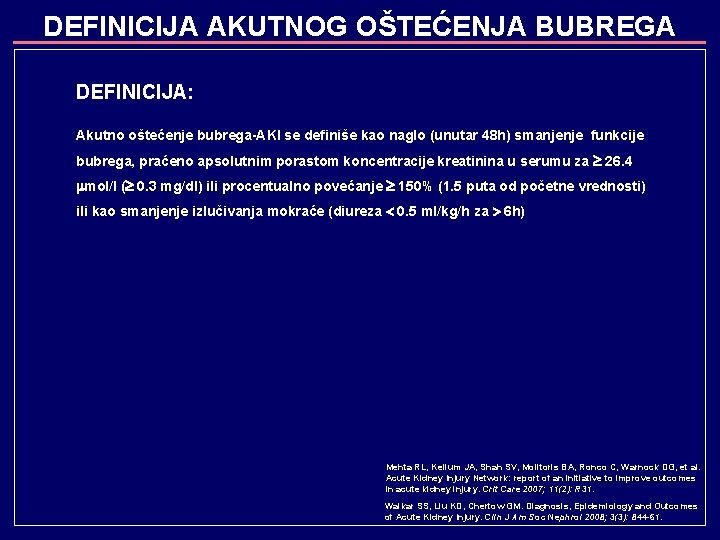 DEFINICIJA AKUTNOG OŠTEĆENJA BUBREGA DEFINICIJA: Akutno oštećenje bubrega-AKI se definiše kao naglo (unutar 48