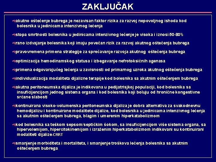 ZAKLJUČAK akutno oštećenje bubrega je nezavisan faktor rizika za razvoj nepovoljnog ishoda kod bolesnika