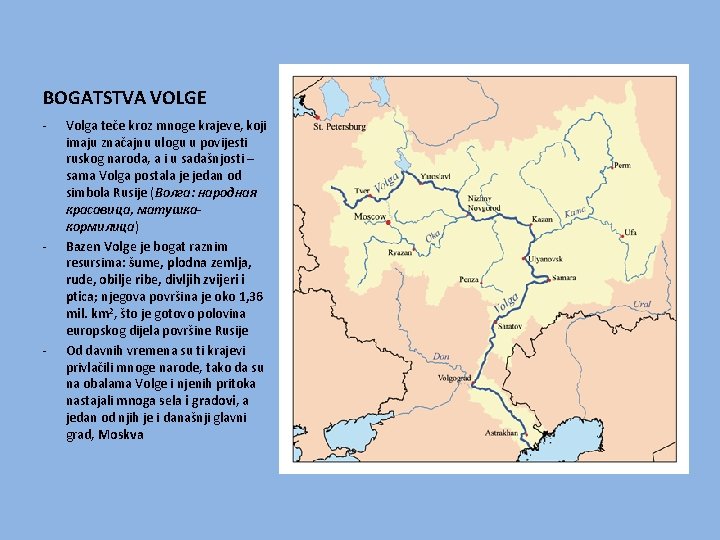 BOGATSTVA VOLGE - - - Volga teče kroz mnoge krajeve, koji imaju značajnu ulogu
