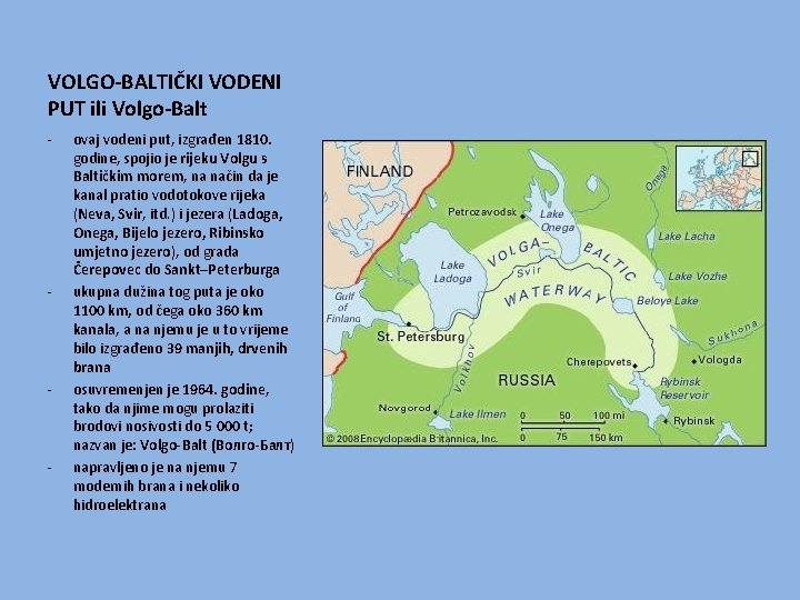 VOLGO-BALTIČKI VODENI PUT ili Volgo-Balt - - ovaj vodeni put, izgrađen 1810. godine, spojio