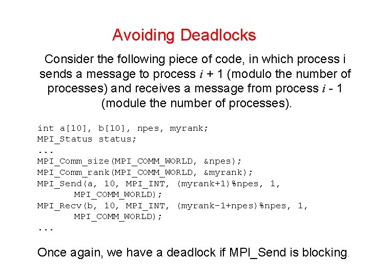 Avoiding Deadlocks Consider the following piece of code, in which process i sends a