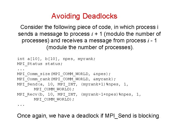 Avoiding Deadlocks Consider the following piece of code, in which process i sends a