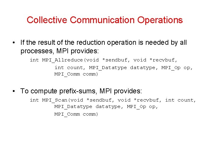 Collective Communication Operations • If the result of the reduction operation is needed by