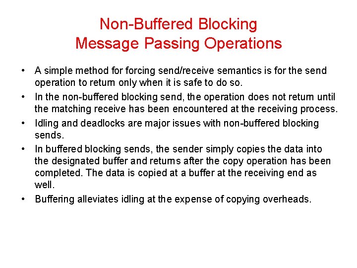 Non-Buffered Blocking Message Passing Operations • A simple method forcing send/receive semantics is for