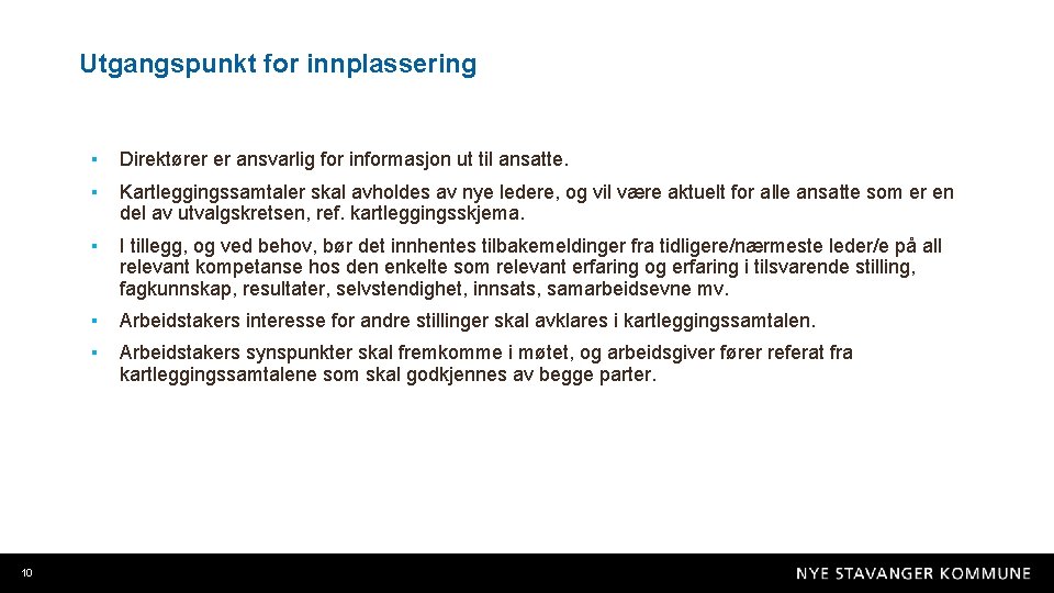 Utgangspunkt for innplassering 10 ▪ Direktører er ansvarlig for informasjon ut til ansatte. ▪