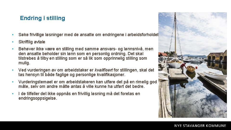 Endring i stilling ▪ Søke frivillige løsninger med de ansatte om endringene i arbeidsforholdet.