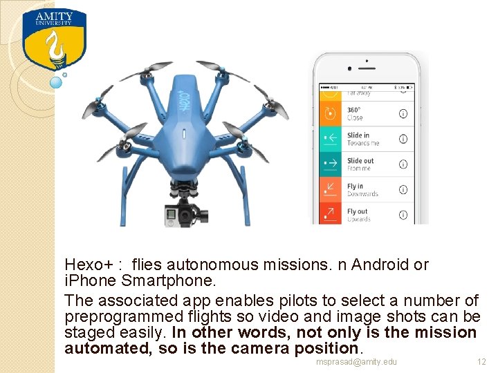 Hexo+ : flies autonomous missions. n Android or i. Phone Smartphone. The associated app
