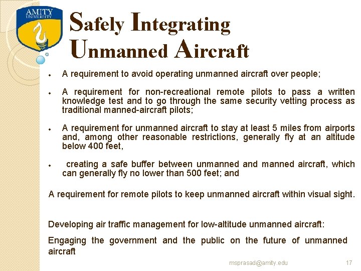 Safely Integrating Unmanned Aircraft A requirement to avoid operating unmanned aircraft over people; A