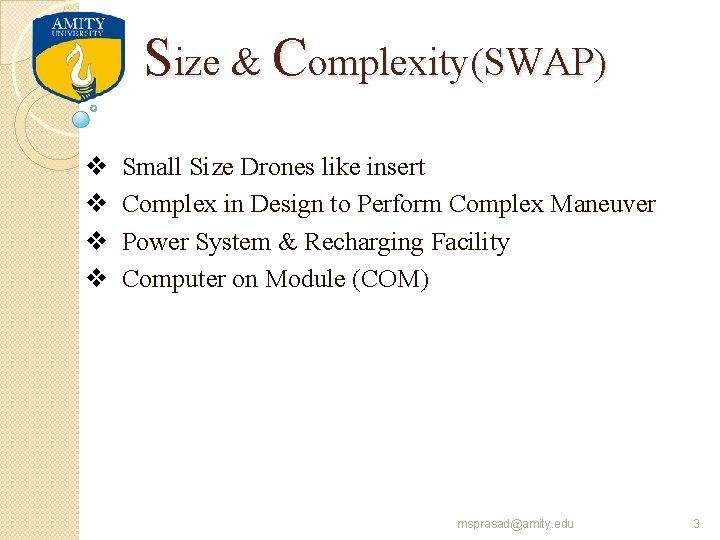 Size & Complexity(SWAP) v v Small Size Drones like insert Complex in Design to