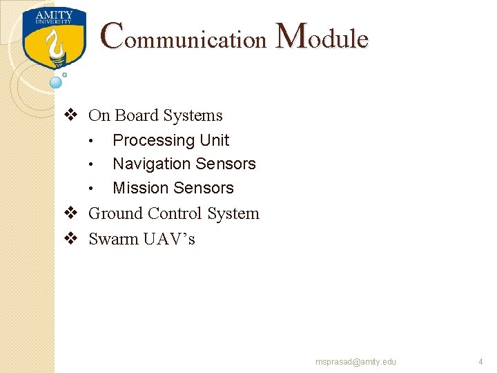 Communication Module v On Board Systems • • • Processing Unit Navigation Sensors Mission