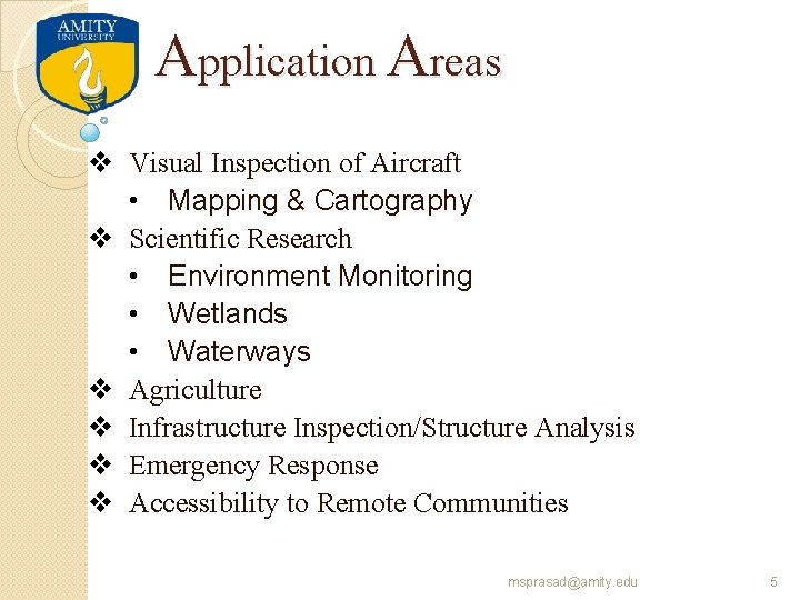 Application Areas v Visual Inspection of Aircraft • Mapping & Cartography v Scientific Research