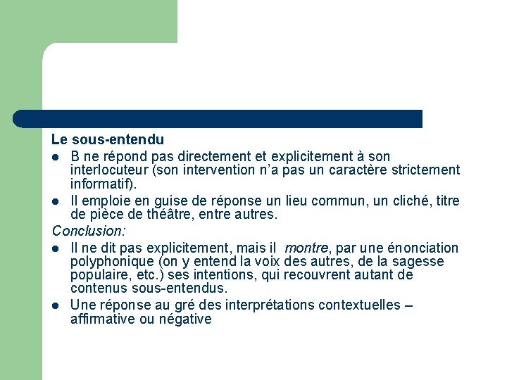 Le sous-entendu l B ne répond pas directement et explicitement à son interlocuteur (son