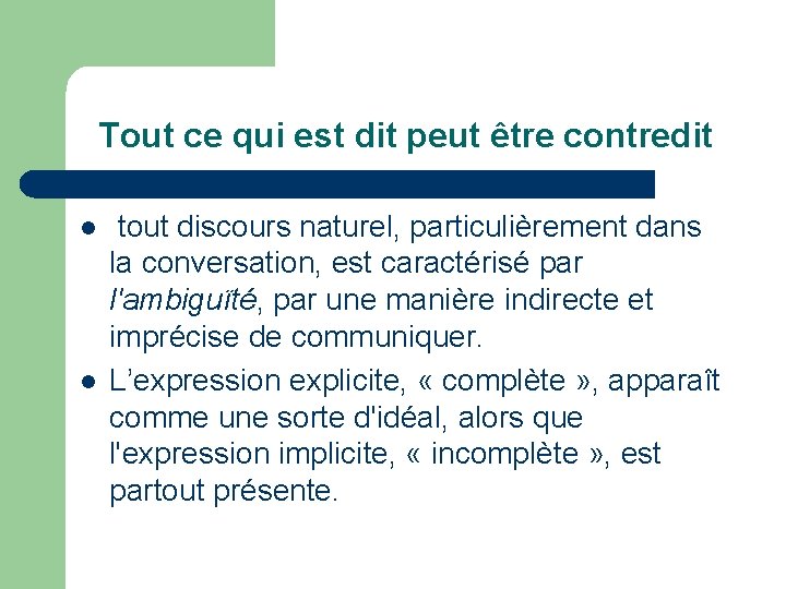 Tout ce qui est dit peut être contredit l l tout discours naturel, particulièrement