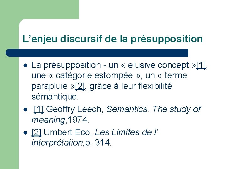 L’enjeu discursif de la présupposition l l l La présupposition - un « elusive