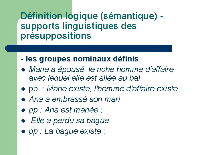 Définition logique (sémantique) - supports linguistiques des présuppositions - les groupes nominaux définis: l