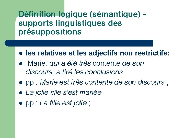 Définition logique (sémantique) - supports linguistiques des présuppositions l l les relatives et les