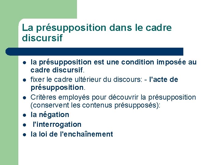 La présupposition dans le cadre discursif l l l la présupposition est une condition