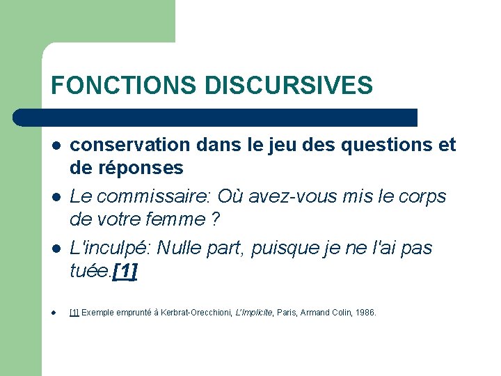 FONCTIONS DISCURSIVES l l conservation dans le jeu des questions et de réponses Le