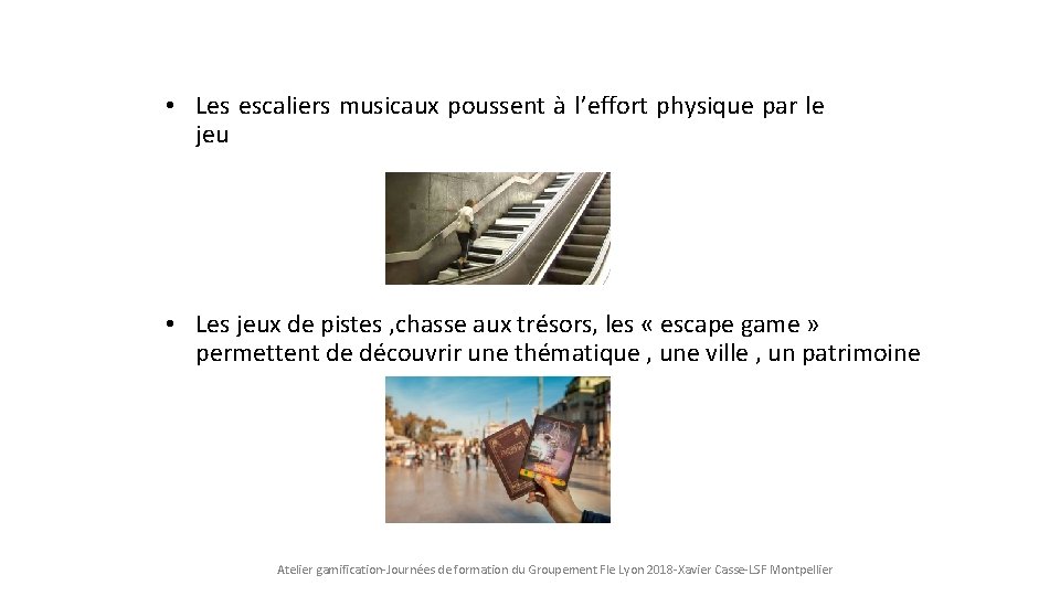 • Les escaliers musicaux poussent à l’effort physique par le jeu • Les • Les escaliers musicaux poussent à l’effort physique par le jeu • Les