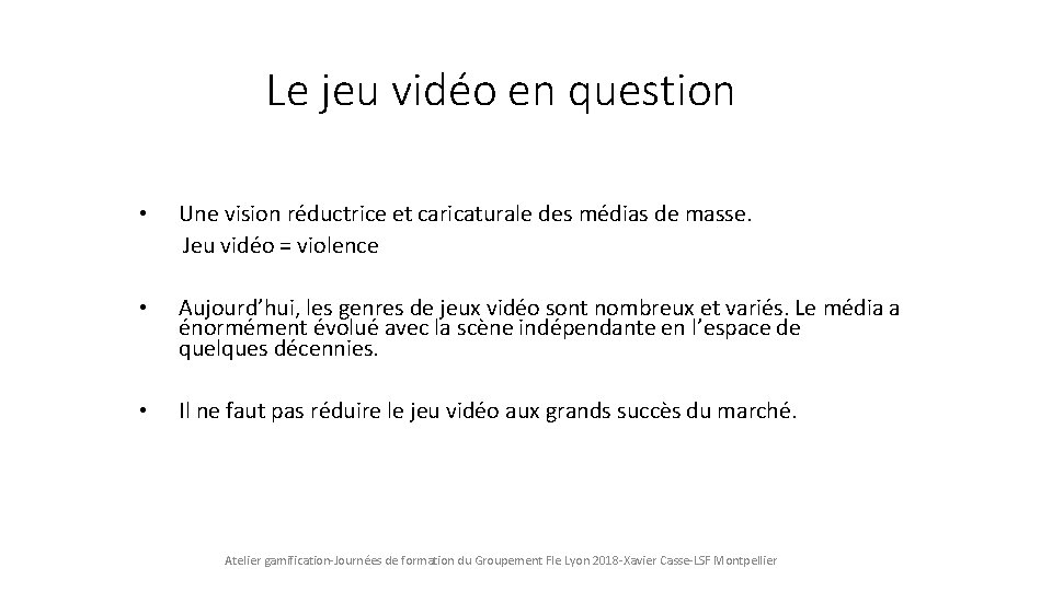 Le jeu vidéo en question • Une vision réductrice et caricaturale des médias de Le jeu vidéo en question • Une vision réductrice et caricaturale des médias de