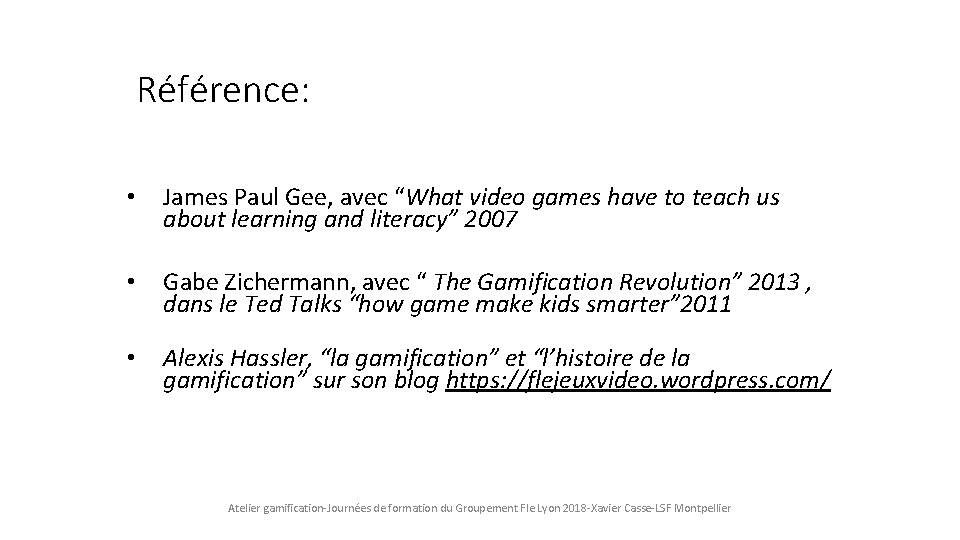 Référence: • James Paul Gee, avec “What video games have to teach us about Référence: • James Paul Gee, avec “What video games have to teach us about