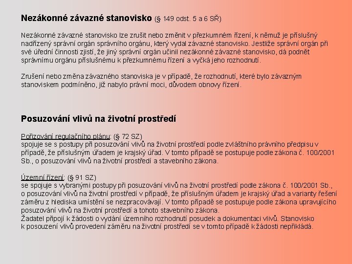 Nezákonné závazné stanovisko (§ 149 odst. 5 a 6 SŘ) Nezákonné závazné stanovisko lze