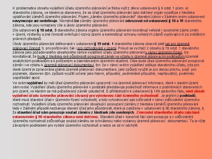 K problematice obsahu vyjádření úřadu územního plánování je třeba vyjít z dikce ustanovení §