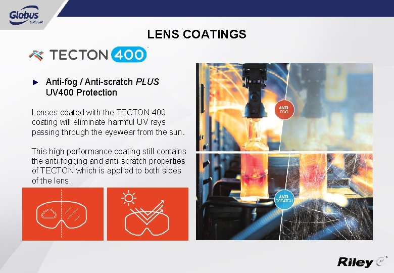 LENS COATINGS ► Anti-fog / Anti-scratch PLUS UV 400 Protection Lenses coated with the