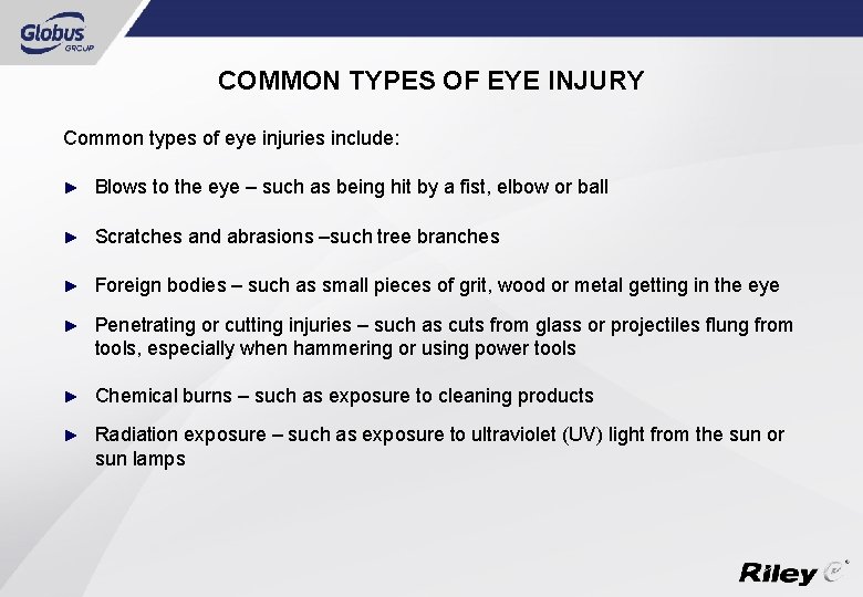 COMMON TYPES OF EYE INJURY Common types of eye injuries include: ► Blows to