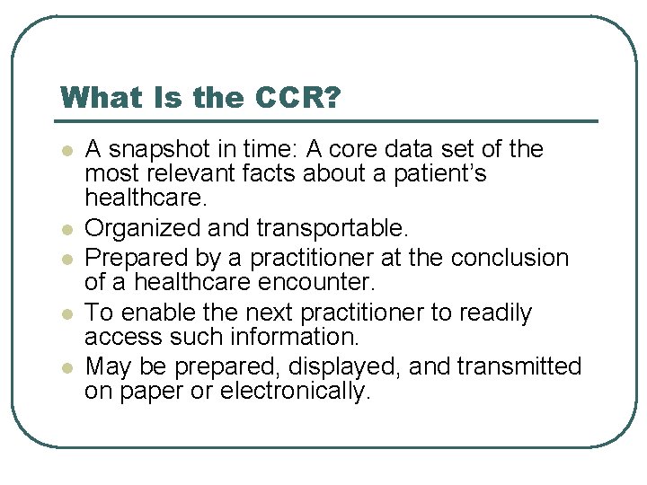 What Is the CCR? l l l A snapshot in time: A core data