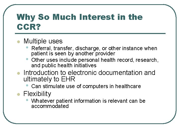 Why So Much Interest in the CCR? l l l Multiple uses • •