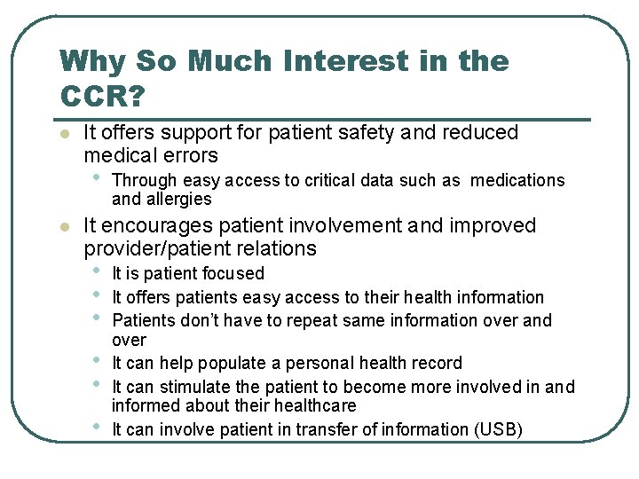 Why So Much Interest in the CCR? l It offers support for patient safety