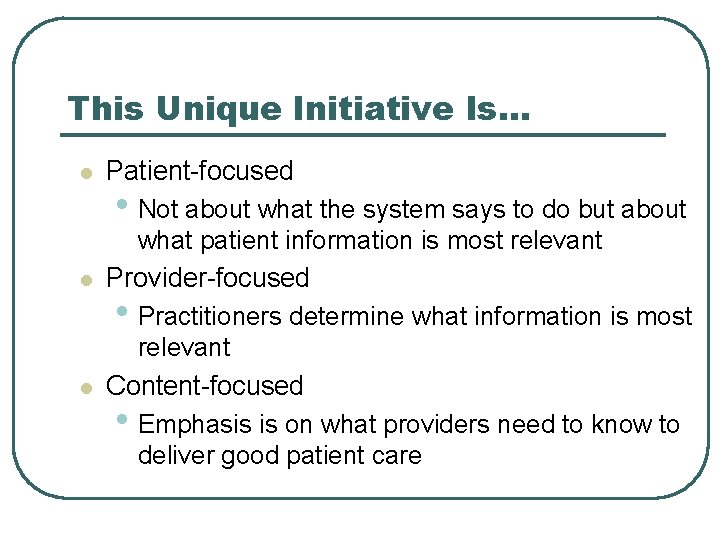 This Unique Initiative Is… l l l Patient-focused • Not about what the system