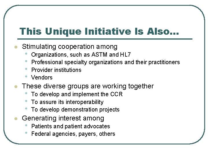 This Unique Initiative Is Also… l l l Stimulating cooperation among • • Organizations,