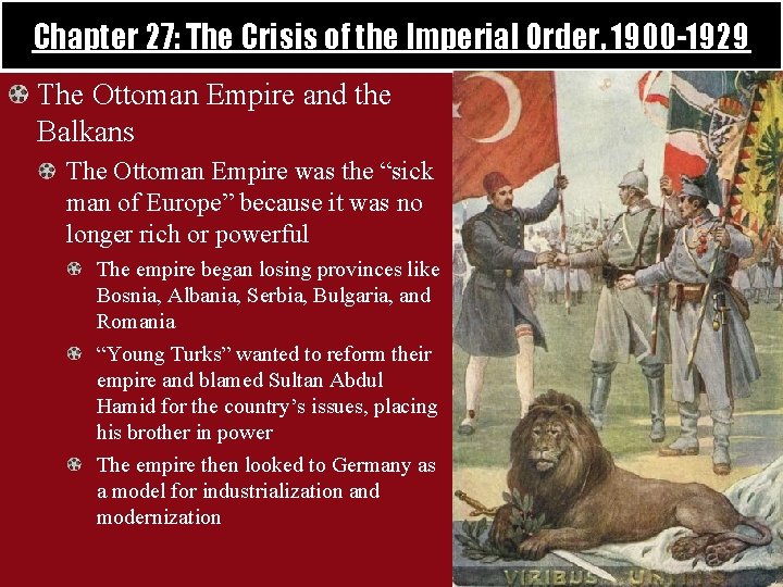 Chapter 27: The Crisis of the Imperial Order, 1900 -1929 The Ottoman Empire and