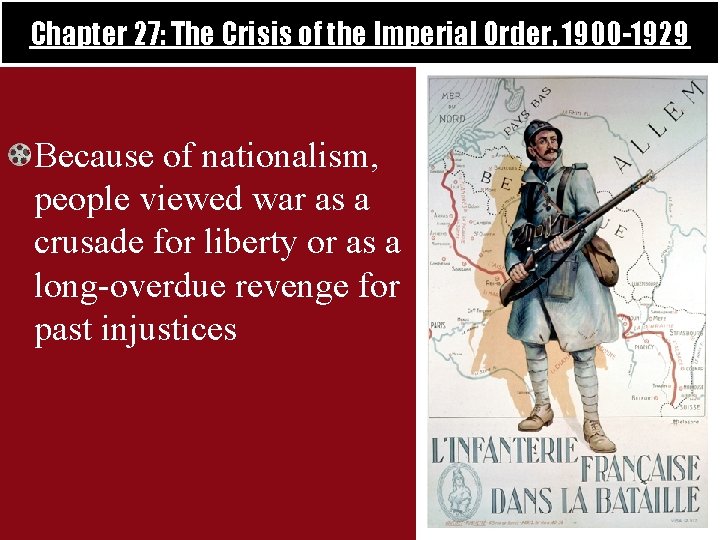 Chapter 27: The Crisis of the Imperial Order, 1900 -1929 Because of nationalism, people